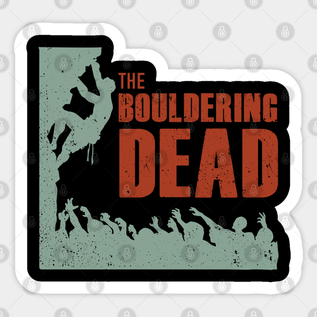 The Bouldering Dead Funny Climbing Zombie Funny Climbing Zombie